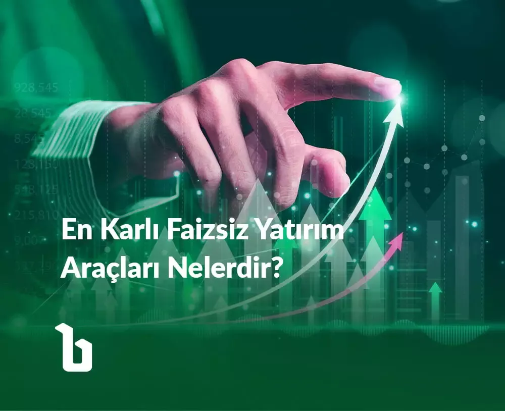 En Karlı Faizsiz Yatırım Araçları Nelerdir?