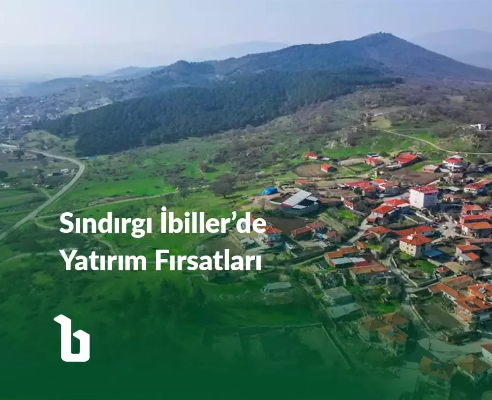 Sındırgı İbiller’de Yatırım Fırsatları: Doğayla Yatırımın Buluştuğu Nokta