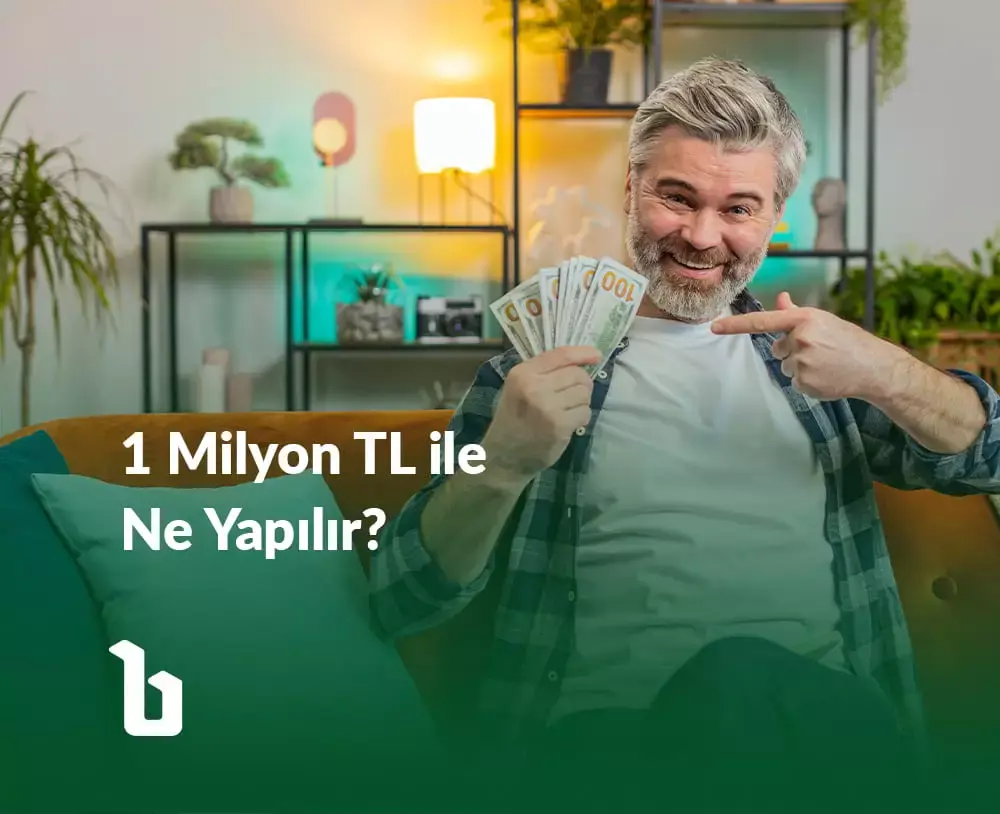 1 Milyon TL Nasıl Değerlendirilir, Ne Yapılır?