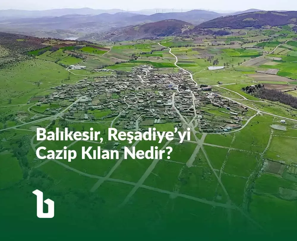 Balıkesir, Reşadiye'yi Cazip Kılan Nedir?