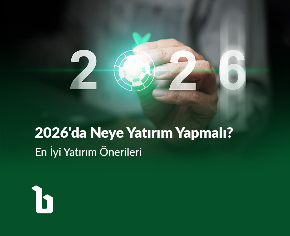 2026'da Neye Yatırım Yapmalı?  En İyi Yatırım Önerileri