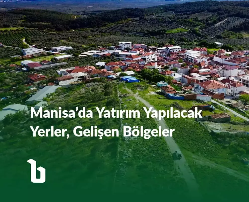 Manisa Yatırım Yapılacak Yerler Gelişen Bölgeler